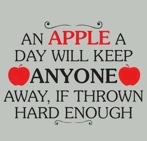 FunnyQuote An Apple a Day Will Keep Anyone Away, If Thrown Hard Enough